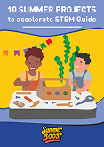 10 Summer Projects to accelerate STEM Guide